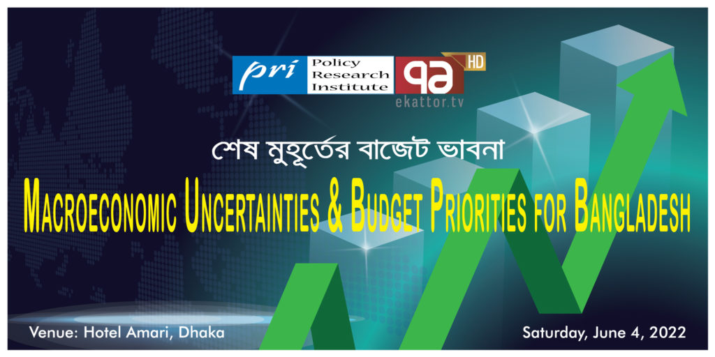 Pre-Budget Discussion on “Macroeconomic Uncertainties and Budget Priorities for Bangladesh”