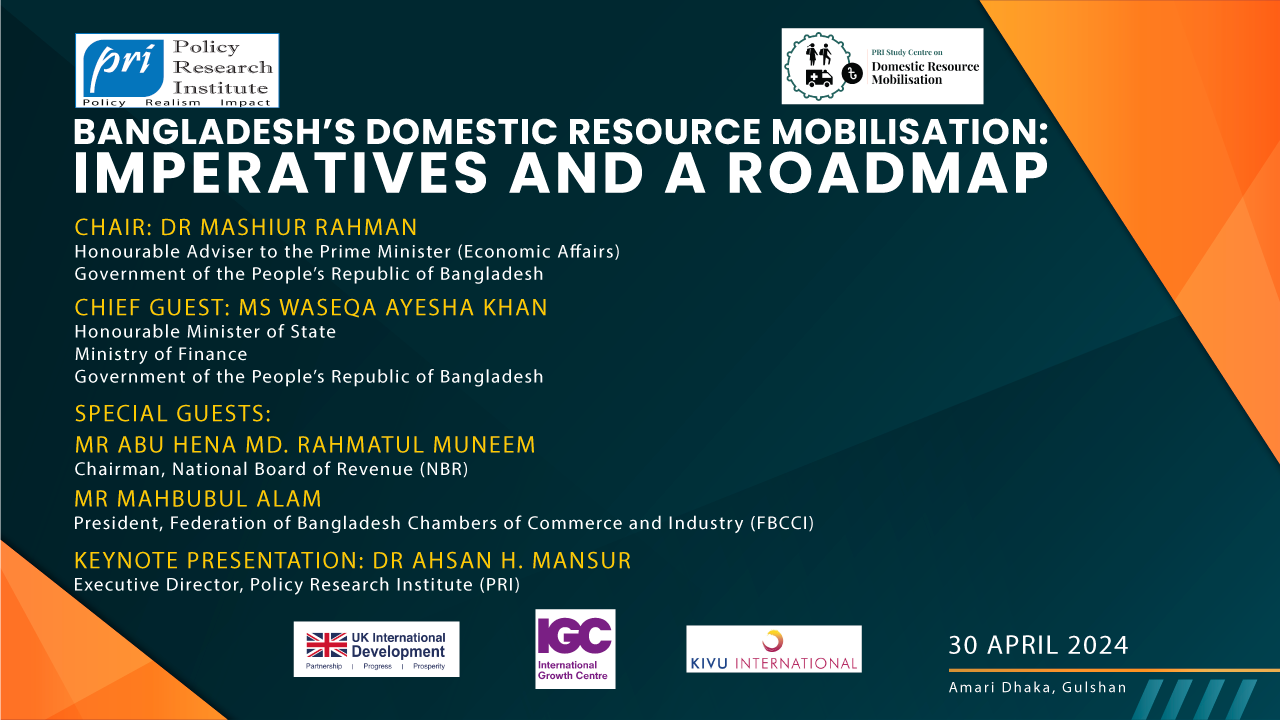 BANGLADESH’S DOMESTIC RESOURCE MOBILISATION: IMPERATIVES AND A ROADMAP